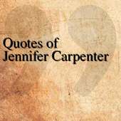 Quotes of Jennifer Carpenter
