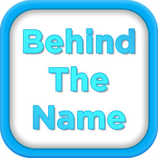 Behind The Name -Name Facts,What Is In Your Name