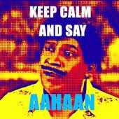 Keep calm and say aahaan