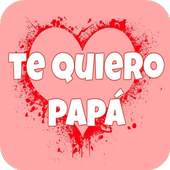 Feliz día del Padre Te quiero papa Imagenes