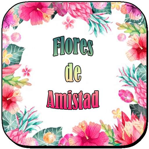 Flores con Frases de Amistad