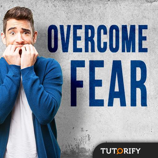 How to Overcome Fear - Tips and Knowledge