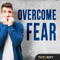How to Overcome Fear - Tips and Knowledge on 9Apps