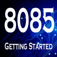 8085 MICROPROCESSOR GETTING STARTED