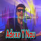 Adexe & Nau Music without internet on 9Apps