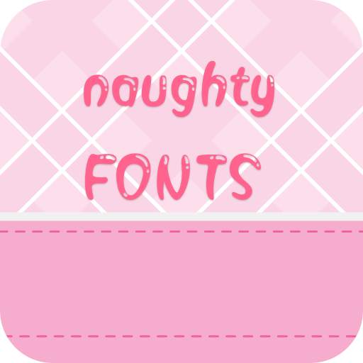 Naughty Font for FlipFont , Cool Fonts Text Free