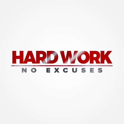 Hard Work No Excuses