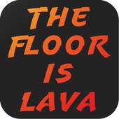 The Floor is Lava