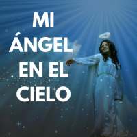 Mi ángel en el Cielo - Frases y noticias