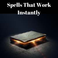 Spells That Work Instantly