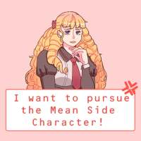 I Want to Pursue the Mean Side Character!