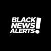 Black News Alerts