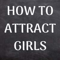 HOW TO ATTRACT GIRLS on 9Apps