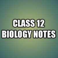 CLASS 12 BIO NOTES on 9Apps
