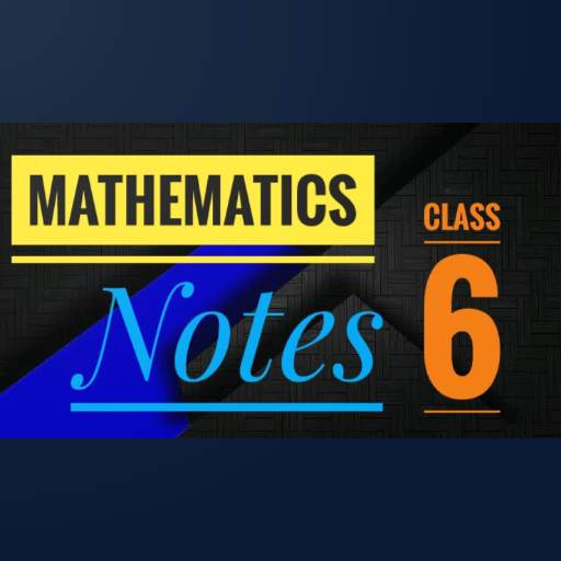 Mathematics Class 6 Notes CBSE,ICSE NCERT Syllabus
