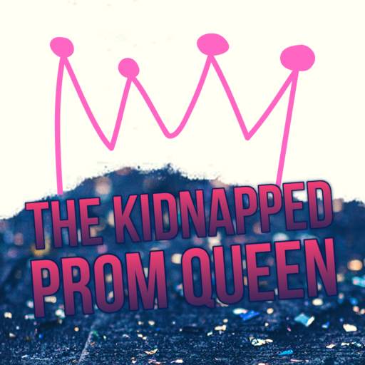 Kidnapped Prom Queen