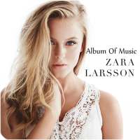 Zara Larsson Album Of Music on 9Apps