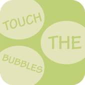 Touch the Bubbles