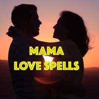 Mama Love Spells - Powerful Spells That Work Fast