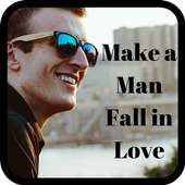 How To Make A Man Fall in Love