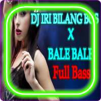 DJ IRI BILANG BOS X BALE BALE REMIX FULL BASS on 9Apps
