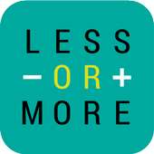 Less or More
