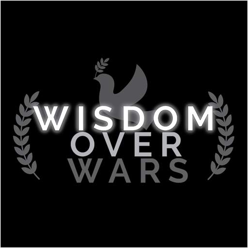 Wisdom Over Wars - Ending Wars is Easy