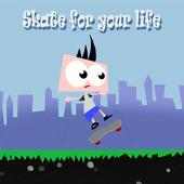 Skate for your life