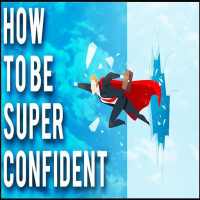 HOW TO BE CONFIDENT
