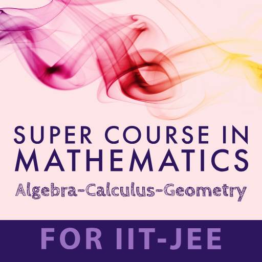 MATHEMATICS - SUPER COURSE FOR THE IIT-JEE