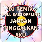 DJ Remix Jangan Tinggalkan Aku on 9Apps