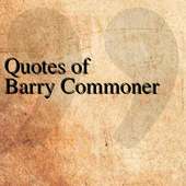 Quotes of Barry Commoner