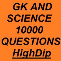GK and Science 10000 Questions - HighDip on 9Apps