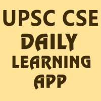 UPSC CSE IAS / IPS - Daily Learning App