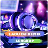 Lagu DJ Remix Lengkap on 9Apps