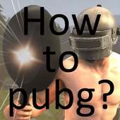 How to Pubg?