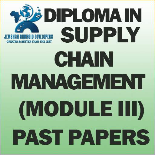 DIPLOMA IN SUPPLY CHAIN MANAGEMENT MODULE III