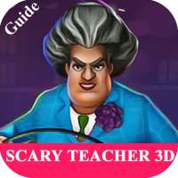 Guide for Scary Teacher 3D and Walkthrough