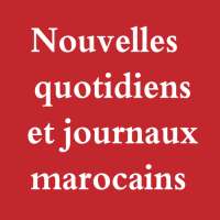 Nouvelles quotidiens et journaux marocains