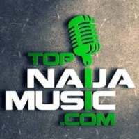 Naija Top Music - Video, Audio Mp3 Download.