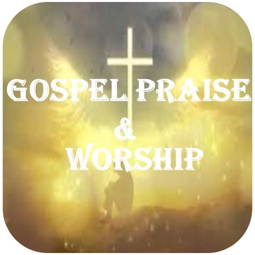 Gospel Praise & Worships Song