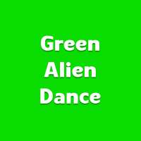 Green Alien Dance Videos