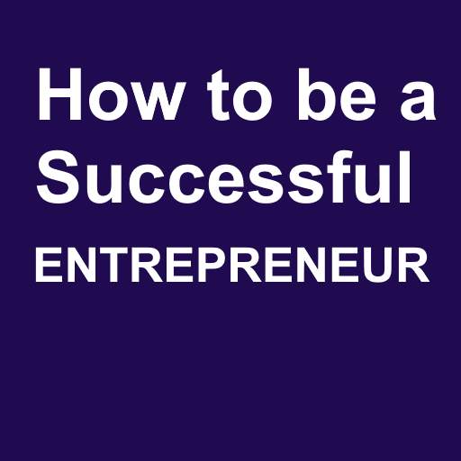 How to be Successful Entrepreneur Guide