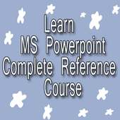 Learn MS Powerpoint Complete Reference Course
