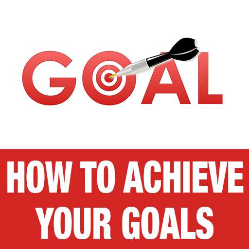 How to Achieve Your Goals - Setting SMART Goals