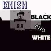 K H I S H  Black and White