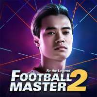 Football Master 2-Trở Thành Huyền Thoại