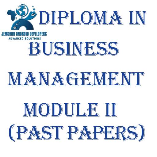 DIPLOMA IN BUSINESS MANAGEMENT MODULE II  PAPERS