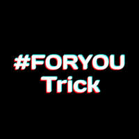 ForYou Trick For TikTok