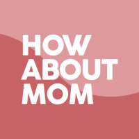How About Mom on 9Apps